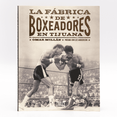 La fábrica de boxeadores en Tijuana